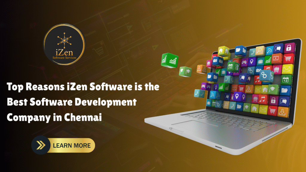 Top reasons iZen Software is the best software development company in Chennai – expert in custom solutions, IT consulting, and cloud services.
