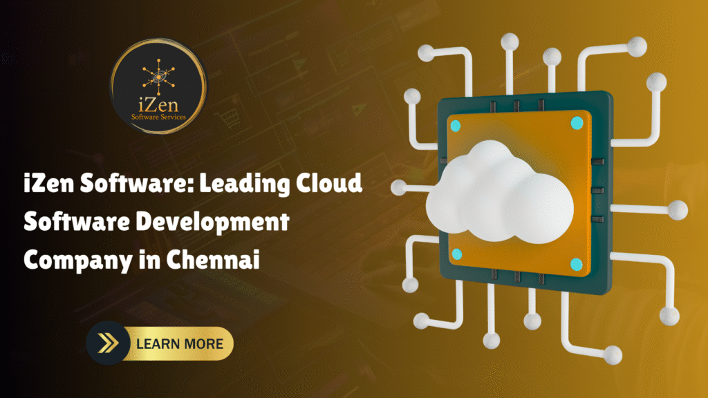 iZen Software – leading cloud software development company in Chennai, delivering scalable and secure cloud-based business solutions.