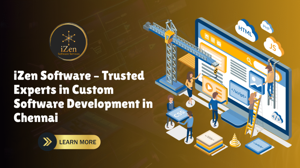 iZen Software, trusted experts in custom software development solutions based in Chennai.